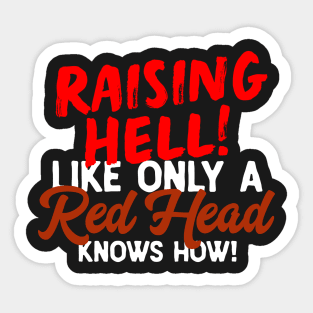 Raising Hell Like Only A Redhead Can Sticker
